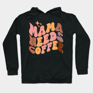 Mama needs Coffee Hoodie